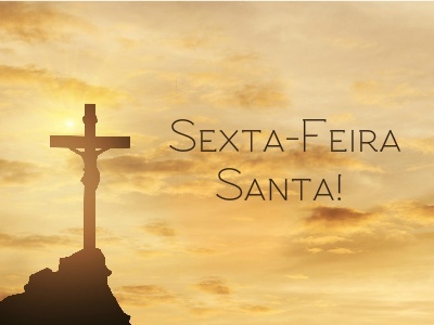 Sexta-Feira Santa (quinta-feira/19 de abril) é feriado religioso