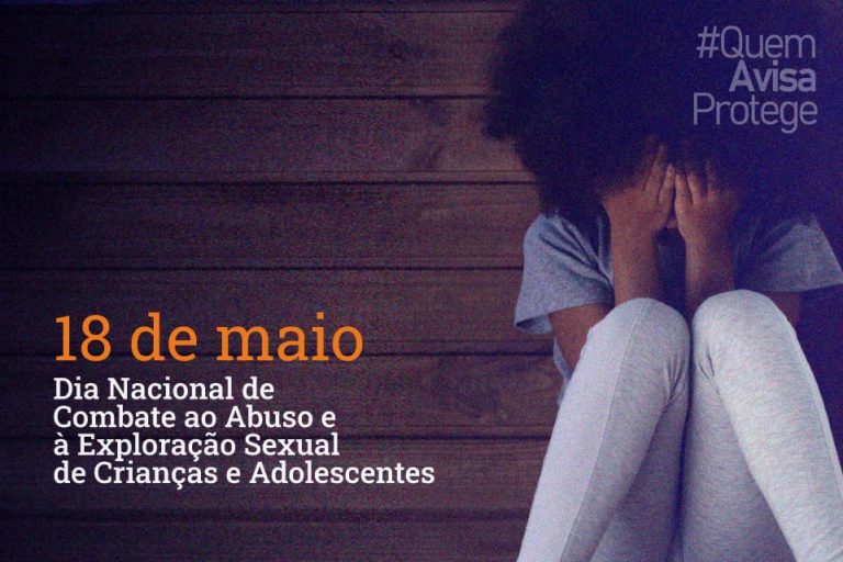 18 de maio: Dia Internacional de Combate ao Abuso e à Exploração Sexual de Crianças e Adolescentes