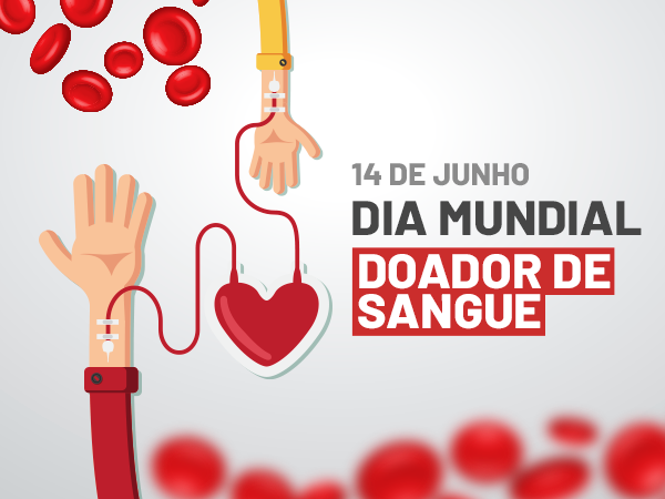 14 de junho – Dia Mundial do Doador de Sangue