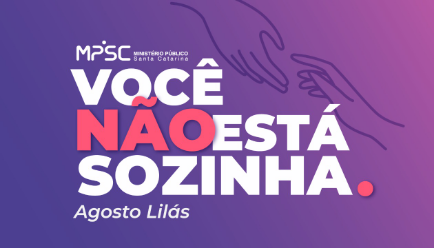 Agosto Lilás: Conheça o que o MPSC faz para combater a violência contra a mulher