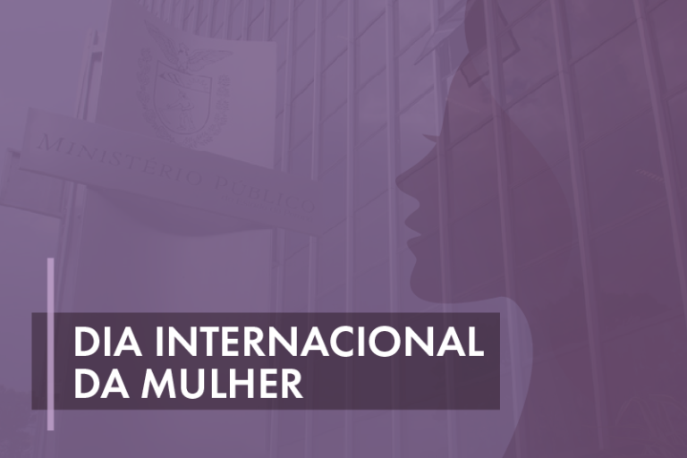 O Dia Internacional da Mulher e o Ministério Público do Paraná