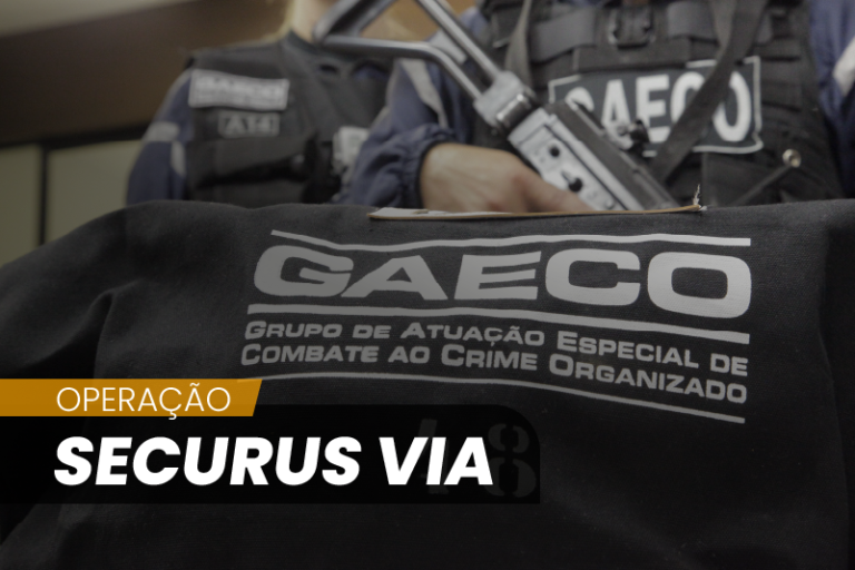 GAECO cumpre mandados na segunda operação ‘Securus Via’ que envolve policiais